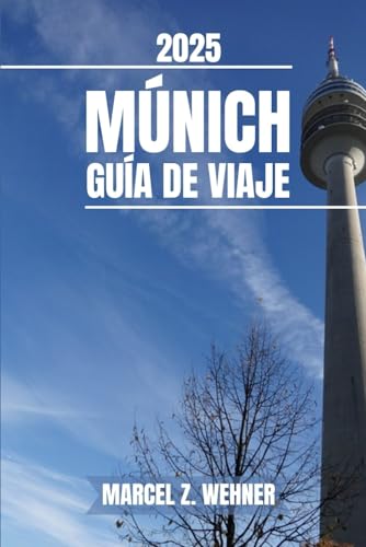 MÚNICH GUÍA DE VIAJE: Descubra las atracciones, las joyas ocultas, la cultura, la vida nocturna y las escapadas al aire libre de Múnich. Consejos prácticos y perspectivas locales MÚNICH GUÍA DE VIAJE: Descubra las atracciones, las joyas ocultas, la cultura, la vida nocturna y las escapadas al aire libre de Múnich. Consejos prácticos y perspectivas locales von Independently published