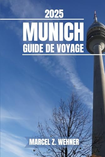 MUNICH GUIDE DE VOYAGE: Découvrez les attractions, les joyaux cachés, la culture, la vie nocturne et les escapades en plein air de Munich. Conseils pratiques et perspectives locales MUNICH GUIDE DE VOYAGE: Découvrez les attractions, les joyaux cachés, la culture, la vie nocturne et les escapades en plein air de Munich. Conseils pratiques et perspectives locales von Independently published