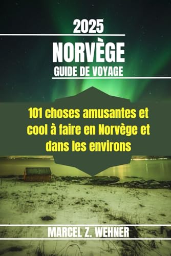 NORVÈGE GUIDE DE VOYAGE: 101 choses amusantes et cool à faire en Norvège et dans les environs NORVÈGE GUIDE DE VOYAGE: 101 choses amusantes et cool à faire en Norvège et dans les environs von Independently published