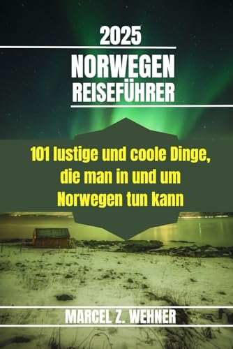 NORWEGEN REISEFÜHRER: 101 lustige und coole Dinge, die man in und um Norwegen tun kann NORWEGEN REISEFÜHRER: 101 lustige und coole Dinge, die man in und um Norwegen tun kann von Independently published
