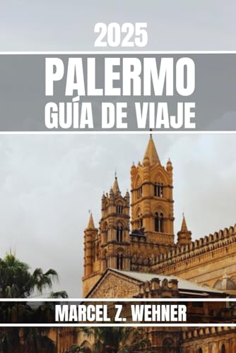 PALERMO GUÍA DE VIAJE: Descubra las atracciones, las joyas ocultas, la cultura, la vida nocturna y las escapadas al aire libre de Palermo. Consejos prácticos y perspectivas locales PALERMO GUÍA DE VIAJE: Descubra las atracciones, las joyas ocultas, la cultura, la vida nocturna y las escapadas al aire libre de Palermo. Consejos prácticos y perspectivas locales von Independently published