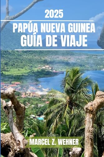PAPÚA NUEVA GUINEA GUÍA DE VIAJE: Descubra las atracciones imperdibles de Papúa Nueva Guinea, gemas ocultas y actividades al aire libre. Consejos prácticos y perspectivas locales PAPÚA NUEVA GUINEA GUÍA DE VIAJE: Descubra las atracciones imperdibles de Papúa Nueva Guinea, gemas ocultas y actividades al aire libre. Consejos prácticos y perspectivas locales von Independently published