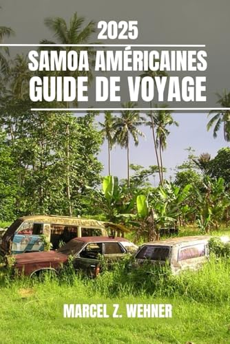 SAMOA AMÉRICAINES GUIDE DE VOYAGE: Découvrez les attractions incontournables des Samoa américaines, les joyaux cachés, les activités de plein air. Conseils pratiques et perspectives locales SAMOA AMÉRICAINES GUIDE DE VOYAGE: Découvrez les attractions incontournables des Samoa américaines, les joyaux cachés, les activités de plein air. Conseils pratiques et perspectives locales von Independently published