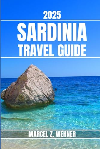 SARDINIA TRAVEL GUIDE: Discover Sardinia’s Attractions, Hidden Gems, Culture, Nightlife, and Outdoor Escapes. Practical Tips and Local Insights SARDINIA TRAVEL GUIDE: Discover Sardinia’s Attractions, Hidden Gems, Culture, Nightlife, and Outdoor Escapes. Practical Tips and Local Insights von Independently published