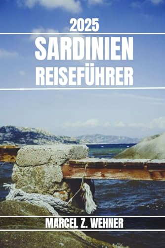 SARDINIEN REISEFÜHRER: Entdecken Sie Sardiniens Attraktionen, versteckte Schätze, Kultur, Nachtleben und Ausflüge in die Natur. Praktische Tipps und lokale Einblicke SARDINIEN REISEFÜHRER: Entdecken Sie Sardiniens Attraktionen, versteckte Schätze, Kultur, Nachtleben und Ausflüge in die Natur. Praktische Tipps und lokale Einblicke von Independently published