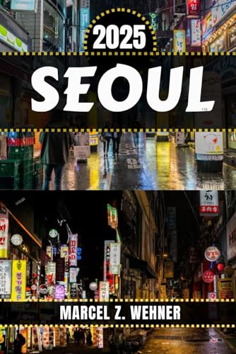 SEOUL REISEFÜHRER: Entdecken Sie Seouls Attraktionen, versteckte Schätze, Kultur, Nachtleben und Ausflüge in die Natur. Praktische Tipps und lokale Einblicke SEOUL REISEFÜHRER: Entdecken Sie Seouls Attraktionen, versteckte Schätze, Kultur, Nachtleben und Ausflüge in die Natur. Praktische Tipps und lokale Einblicke von Independently published