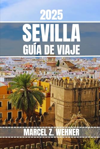 SEVILLA GUÍA DE VIAJE: Descubra las atracciones, las joyas ocultas, la cultura, la vida nocturna y las escapadas al aire libre de Sevilla. Consejos prácticos y perspectivas locales SEVILLA GUÍA DE VIAJE: Descubra las atracciones, las joyas ocultas, la cultura, la vida nocturna y las escapadas al aire libre de Sevilla. Consejos prácticos y perspectivas locales von Independently published