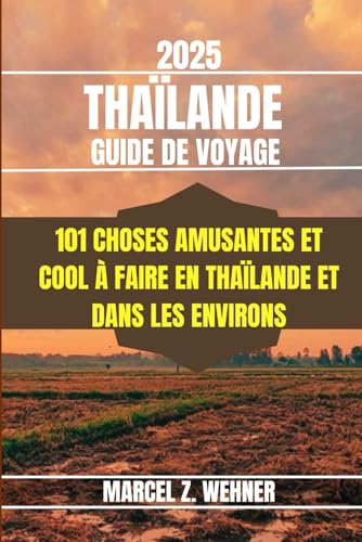 THAÏLANDE GUIDE DE VOYAGE: 101 choses amusantes et cool à faire en Thaïlande et dans les environs THAÏLANDE GUIDE DE VOYAGE: 101 choses amusantes et cool à faire en Thaïlande et dans les environs von Independently published