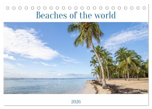 Beaches of the world (Desk Calendar 2026 DIN A5 landscape), CALVENDO 12 Month DeskCalendar: Holiday mood with beach photos from 12 different countries worldwide von Calvendo