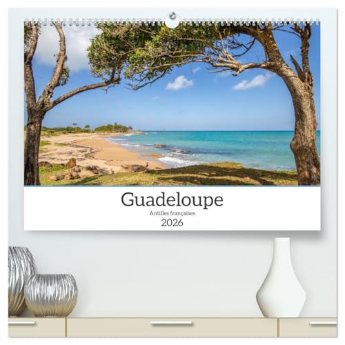 Guadeloupe - Antilles françaises (Calendrier mural 2026 DIN A2 vertical) calendrier de bureau: Guadeloupe Îles de rêve des Antilles françaises von Calvendo