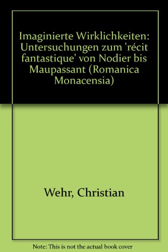 Imaginierte Wirklichkeiten: Untersuchungen zum "récit fantastique" von Nodier bis Maupassant Imaginierte Wirklichkeiten: Untersuchungen zum "récit fantastique" von Nodier bis Maupassant von Narr Francke Attempto