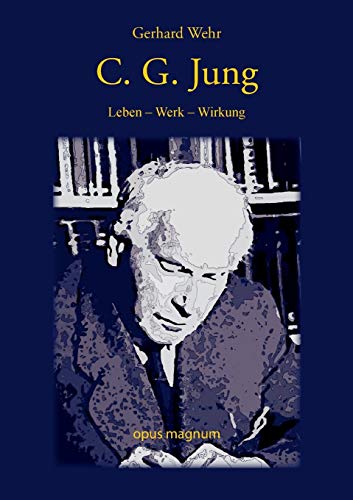 C. G. Jung: Leben – Werk – Wirkung von opus magnum