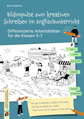 Bildimpulse zum kreativen Schreiben im Englischunterricht: Differenzierte Arbeitsblätter für die Klassen 5-7 Bildimpulse zum kreativen Schreiben im Englischunterricht: Differenzierte Arbeitsblätter für die Klassen 5-7 von Verlag An Der Ruhr