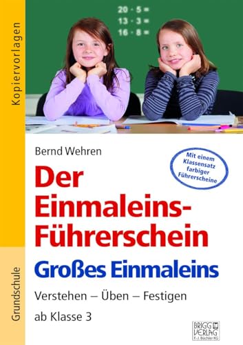 Der Einmaleins-Führerschein - Großes Einmaleins: Verstehen – Üben – Festigen ab Klasse 3 Der Einmaleins-Führerschein - Großes Einmaleins: Verstehen – Üben – Festigen ab Klasse 3