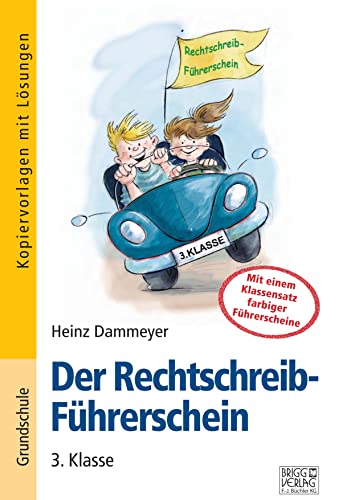 Der Rechtschreib-Führerschein – 3. Klasse: Führerschein-Programm zur Rechtschreibkompetenz von Brigg Verlag KG