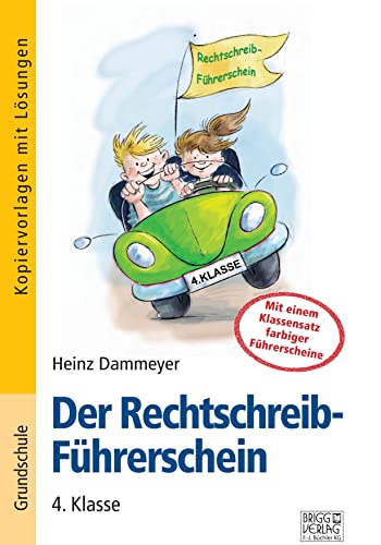 Der Rechtschreib-Führerschein – 4. Klasse: Führerschein-Programm zur Rechtschreibkompetenz von Brigg Verlag KG