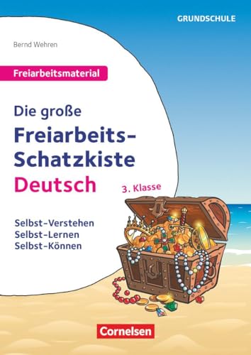 Freiarbeitsmaterial für die Grundschule - Deutsch - Klasse 3: Die große Freiarbeits-Schatzkiste - Selbst-Verstehen, Selbst-Lernen, Selbst-Können - Kopiervorlagen