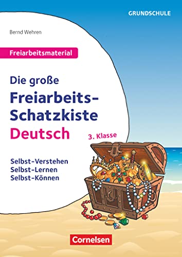 Freiarbeitsmaterial für die Grundschule - Deutsch - Klasse 3: Die große Freiarbeits-Schatzkiste - Selbst-Verstehen, Selbst-Lernen, Selbst-Können - Kopiervorlagen