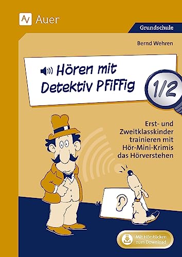 Hören mit Detektiv Pfiffig 1/2: Erst- und Zweitklasskinder trainieren mit Hör-Mini-Krimis das Hörverstehen (1. und 2. Klasse) von Auer Verlag i.d.AAP LW