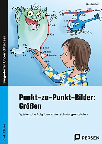 Punkt-zu-Punkt Bilder: Größen: Spielerische Aufgaben in vier Schwierigkeitsstufen (2. bis 4. Klasse)
