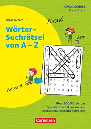 Rätseln und Üben in der Grundschule - Deutsch - Klasse 2/3: Wörter-Suchrätsel von A-Z - Über 500 Wörter des Grundwortschatzes suchen, entdecken, lesen und schreiben - Kopiervorlagen Rätseln und Üben in der Grundschule - Deutsch - Klasse 2/3: Wörter-Suchrätsel von A-Z - Über 500 Wörter des Grundwortschatzes suchen, entdecken, lesen und schreiben - Kopiervorlagen von Cornelsen Vlg Scriptor