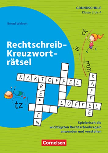 Rätseln und Üben in der Grundschule - Deutsch - Klasse 2-4: Rechtschreib-Kreuzworträtsel - Spielerisch die wichtigsten Rechtschreibregeln anwenden und verstehen - Kopiervorlagen von Cornelsen Vlg Scriptor