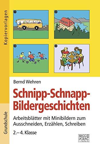 Schnipp-Schnapp-Bildergeschichten: Arbeitsblätter mit Minibildern zum Ausschneiden, Erzählen, Schreiben – 2.–4. Klasse Schnipp-Schnapp-Bildergeschichten: Arbeitsblätter mit Minibildern zum Ausschneiden, Erzählen, Schreiben – 2.–4. Klasse
