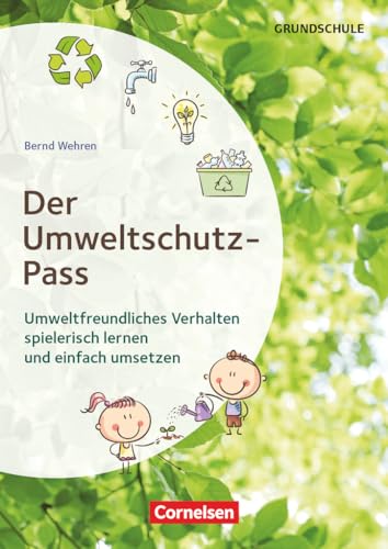 Themenhefte Grundschule: Der Umweltschutz-Pass - Umweltfreundliches Verhalten spielerisch lernen und einfach umsetzen - Buch mit Kopiervorlagen Themenhefte Grundschule: Der Umweltschutz-Pass - Umweltfreundliches Verhalten spielerisch lernen und einfach umsetzen - Buch mit Kopiervorlagen von Cornelsen Pädagogik