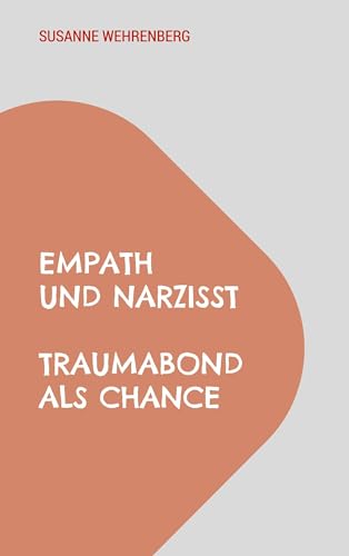 Empath und Narzisst: Traumabond als Chance von BoD – Books on Demand