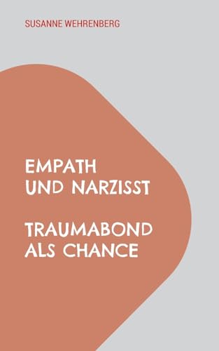 Empath und Narzisst: Traumabond als Chance von Books on Demand