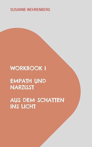 Workbook Empath und Narzisst Aus dem Schatten ins Licht: Reflexionsfragen