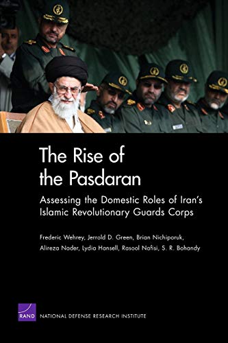 The Rise of the Pasdaran: Assessing the Domestic Roles of Iran's Islamic Revolutionary Guards Corps von Rand