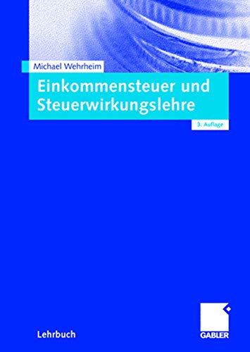 Einkommensteuer und Steuerwirkungslehre: Lehrbuch