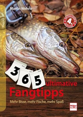 365 ultimative Fangtipps: Mehr Bisse, mehr Fische, mehr Spaß von Müller Rüschlikon
