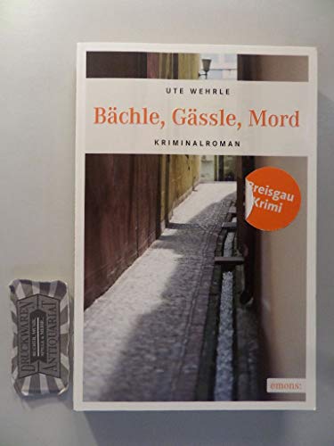 Bächle, Gässle, Mord: Kriminalroman. Breisgau-Krimi von Emons Verlag