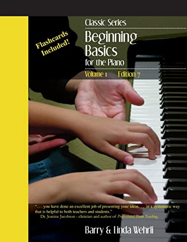 Classic Series: Volume 1 Beginning Basics for the Piano: Edition 7