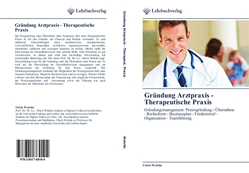 Gründung Arztpraxis - Therapeutische Praxis: Gründungsmanagement: Praxisgründung /-Übernahme - Rechtsform - Businessplan - Fördermittel - Organisation - Teamführung von Lehrbuchverlag