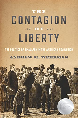 The Contagion of Liberty - The Politics of Smallpox in the American Revolution
