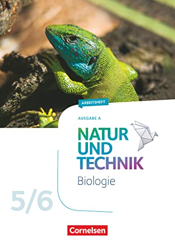 Natur und Technik - Biologie Neubearbeitung - Ausgabe A - 5./6. Schuljahr: Arbeitsheft Natur und Technik - Biologie Neubearbeitung - Ausgabe A - 5./6. Schuljahr: Arbeitsheft