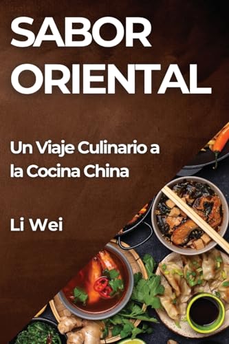 Sabor Oriental: Un Viaje Culinario a la Cocina China von Li Wei