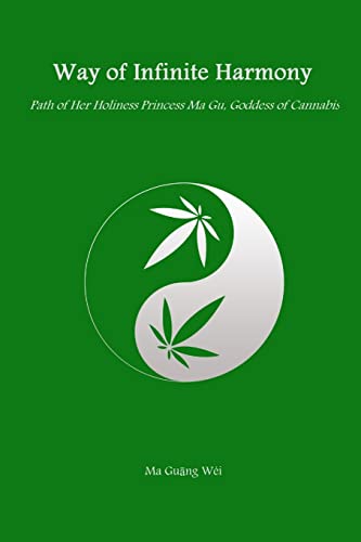 Way of Infinite Harmony: Path of Her Holiness Princess Ma Gu, Goddess of Cannabis von Lulu