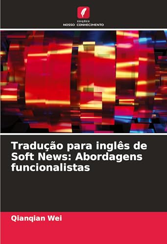 Tradução para inglês de Soft News: Abordagens funcionalistas von Edições Nosso Conhecimento