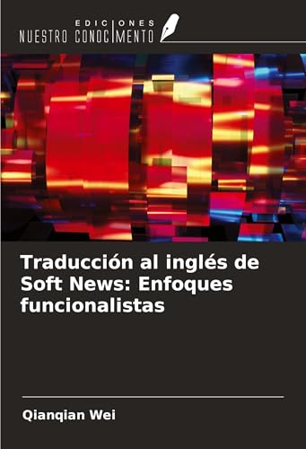 Traducción al inglés de Soft News: Enfoques funcionalistas von Ediciones Nuestro Conocimiento