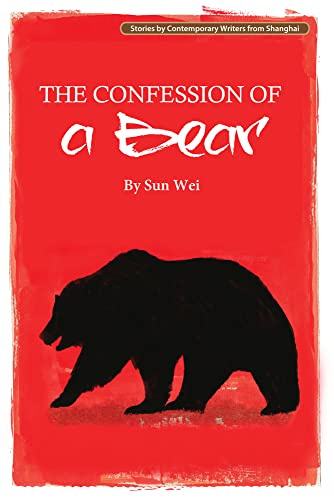 The Confession of a Bear (Comtemporary Writers from Shanghai) von Tuttle Publishing