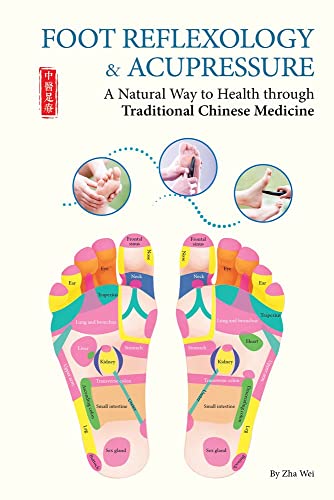 Foot Reflexology & Acupressure: A Natural Way to Health Through Traditional Chinese Medicine Foot Reflexology & Acupressure: A Natural Way to Health Through Traditional Chinese Medicine