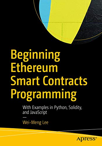 Beginning Ethereum Smart Contracts Programming: With Examples in Python, Solidity, and JavaScript