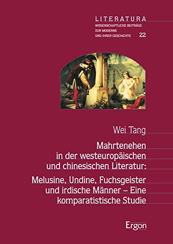 Mahrtenehen in der westeuropäischen und chinesischen Literatur: Melusine, Undine, Fuchsgeister und irdische Männer – Eine komparatistische Studie (Literatura) von Ergon - ein Verlag in der Nomos Verlagsgesellschaft mbH & Co. KG