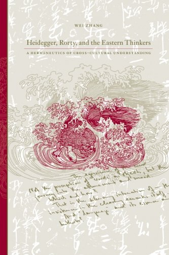 Heidegger, Rorty, and the Eastern Thinkers: A Hermeneutics of Cross-Cultural Understanding (SUNY series in Chinese Philosophy and Culture) von State University of New York Press