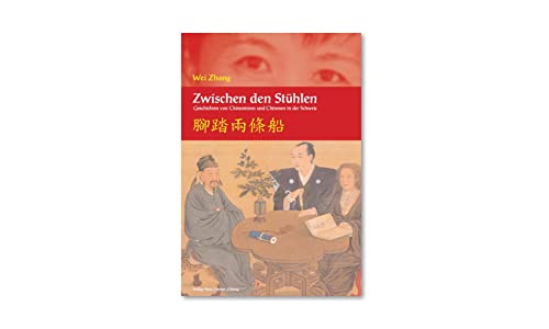 Zwischen den Stühlen: Geschichten von Chinesinnen und Chinesen in der Schweiz