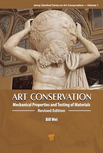 Art Conservation: Mechanical Properties and Testing of Materials (Jenny Stanford Series on Art Conservation: Volume 1) von Jenny Stanford Publishing